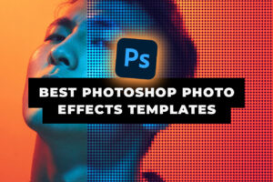 Best Photoshop Photo Effects Templates